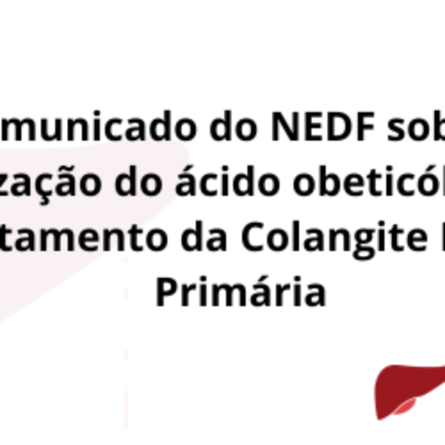 Comunicado do NEDF sobre a utilização do ácido obeticólico no tratamento da Colangite Biliar Primária